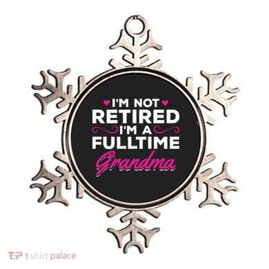 Im Not Retired Im A Fulltime Grandma Retired Granny Gift Ornament