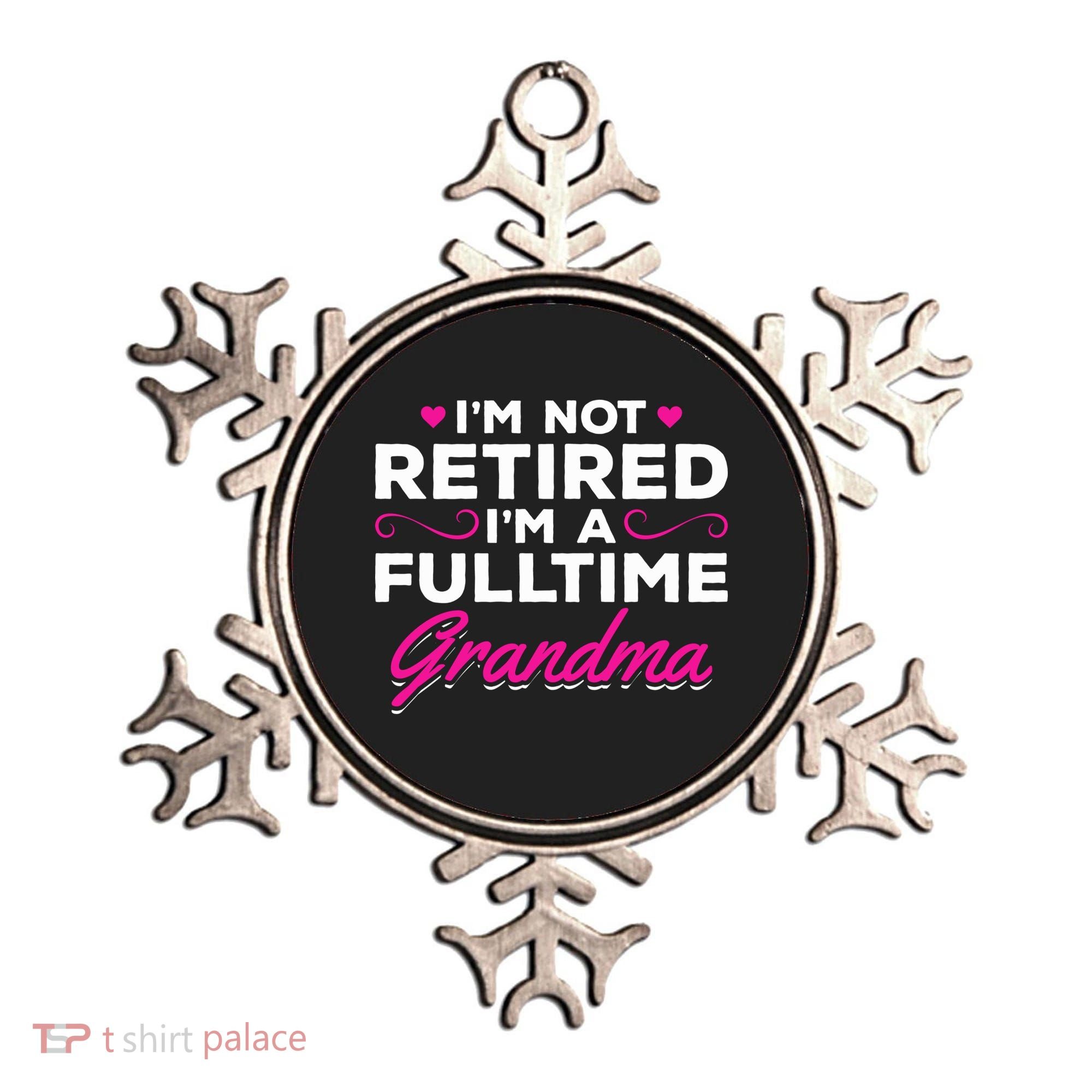Im Not Retired Im A Fulltime Grandma Retired Granny Gift Ornament
