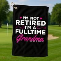 Im Not Retired Im A Fulltime Grandma Retired Granny Gift Golf Towel thumb 1