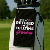 Im Not Retired Im A Fulltime Grandma Retired Granny Gift Golf Towel thumb 2