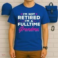 Im Not Retired Im A Fulltime Grandma Retired Granny Gift T-Shirt thumb 6