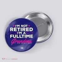 Im Not Retired Im A Fulltime Grandma Retired Granny Gift Button thumb 0