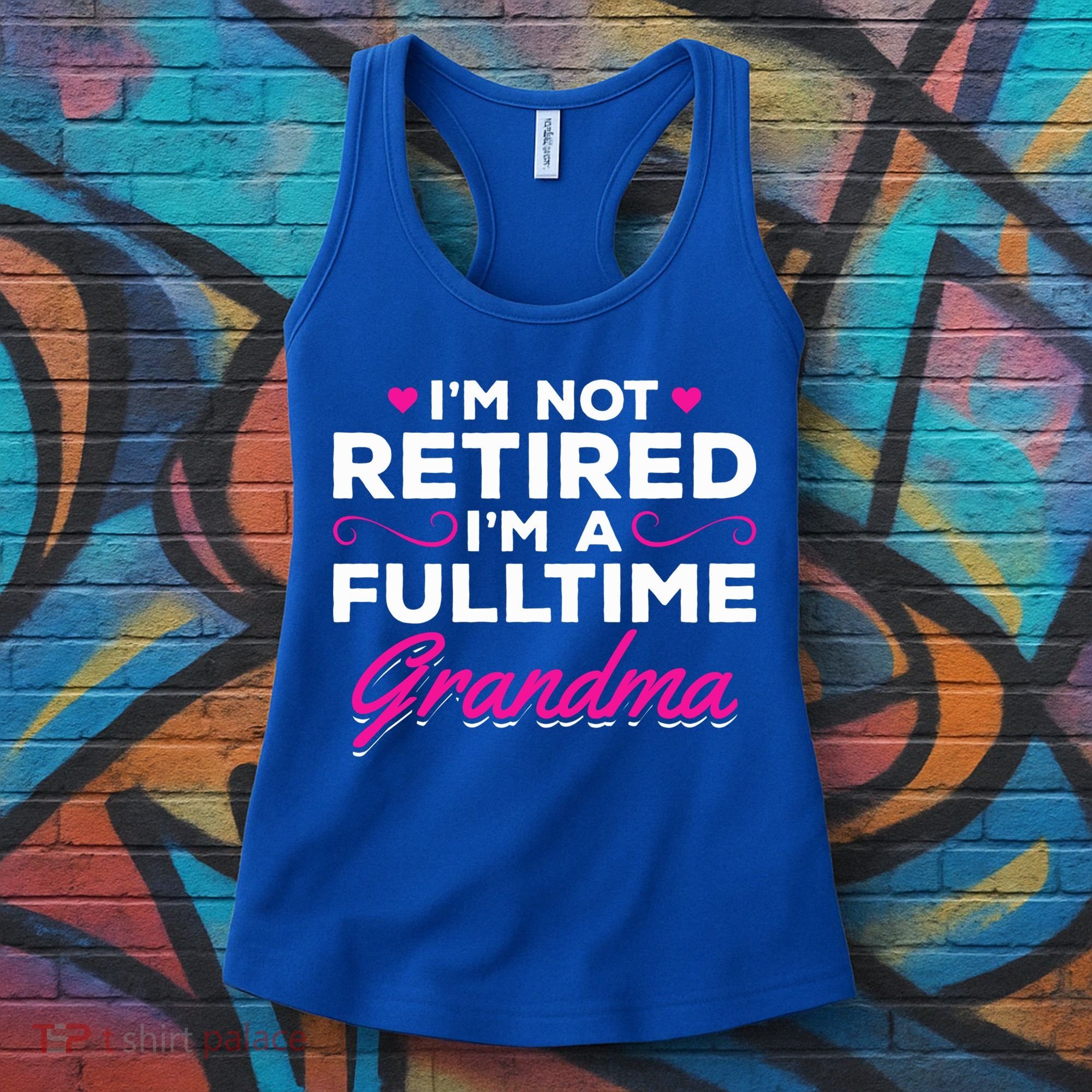 Im Not Retired Im A Fulltime Grandma Retired Granny Gift Women's Tank Top