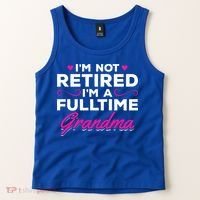 Im Not Retired Im A Fulltime Grandma Retired Granny Gift Tank Top thumb 2