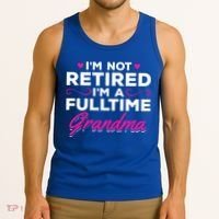 Im Not Retired Im A Fulltime Grandma Retired Granny Gift Tank Top thumb 3