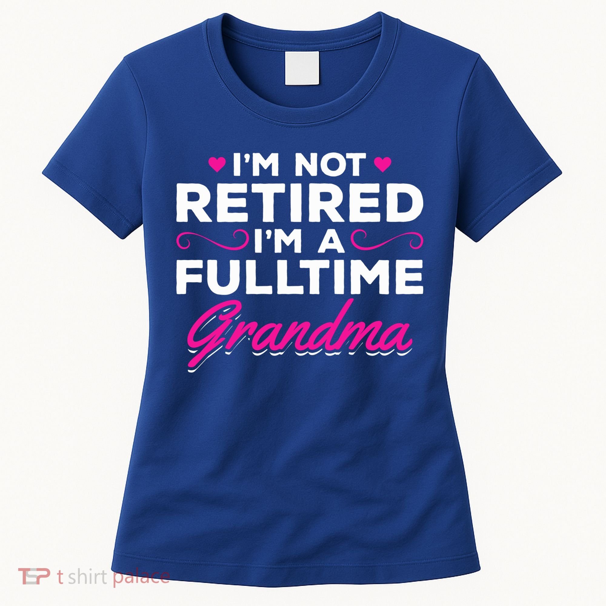 Im Not Retired Im A Fulltime Grandma Retired Granny Gift Women's T-Shirt