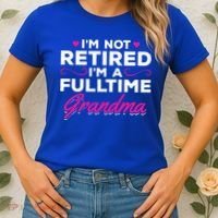 Im Not Retired Im A Fulltime Grandma Retired Granny Gift Women's T-Shirt thumb 2