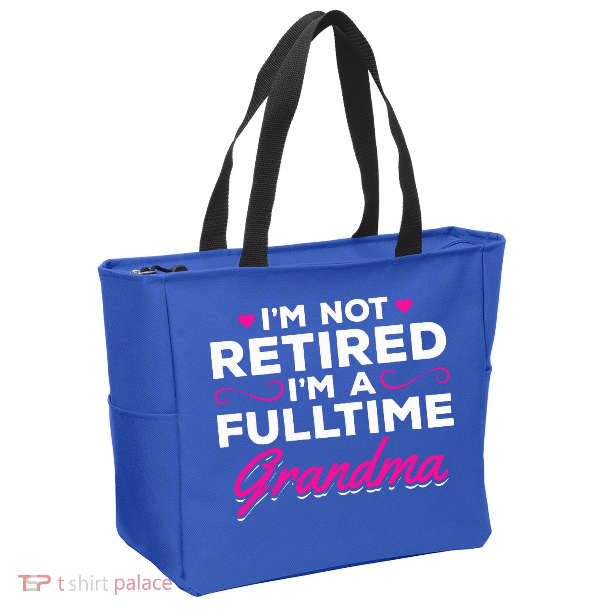 Im Not Retired Im A Fulltime Grandma Retired Granny Gift Tote Bag