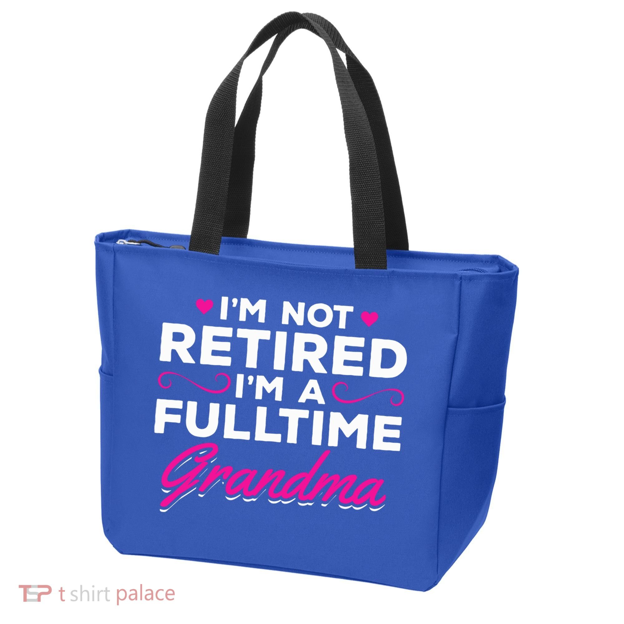 Im Not Retired Im A Fulltime Grandma Retired Granny Gift Tote Bag