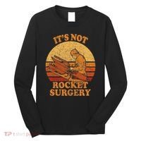 Its Not Rocket Surgery Retro Surgeon Rocket Scientist Long Sleeve Shirt thumb 0