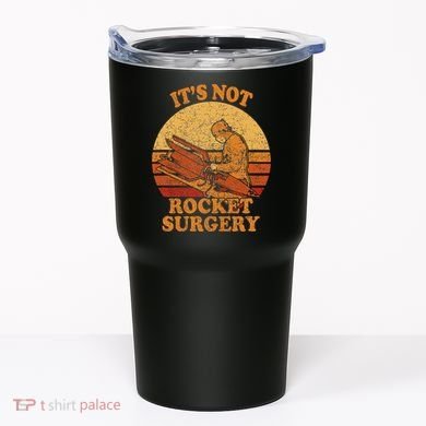 Its Not Rocket Surgery Retro Surgeon Rocket Scientist Tumbler