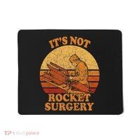 Its Not Rocket Surgery Retro Surgeon Rocket Scientist Mousepad thumb 0