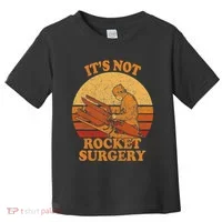 Its Not Rocket Surgery Retro Surgeon Rocket Scientist Toddler T-Shirt thumb 0
