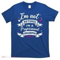 I'm Not Retired I Am A Professional Grandma Granny Family Gift T-Shirt thumb 0