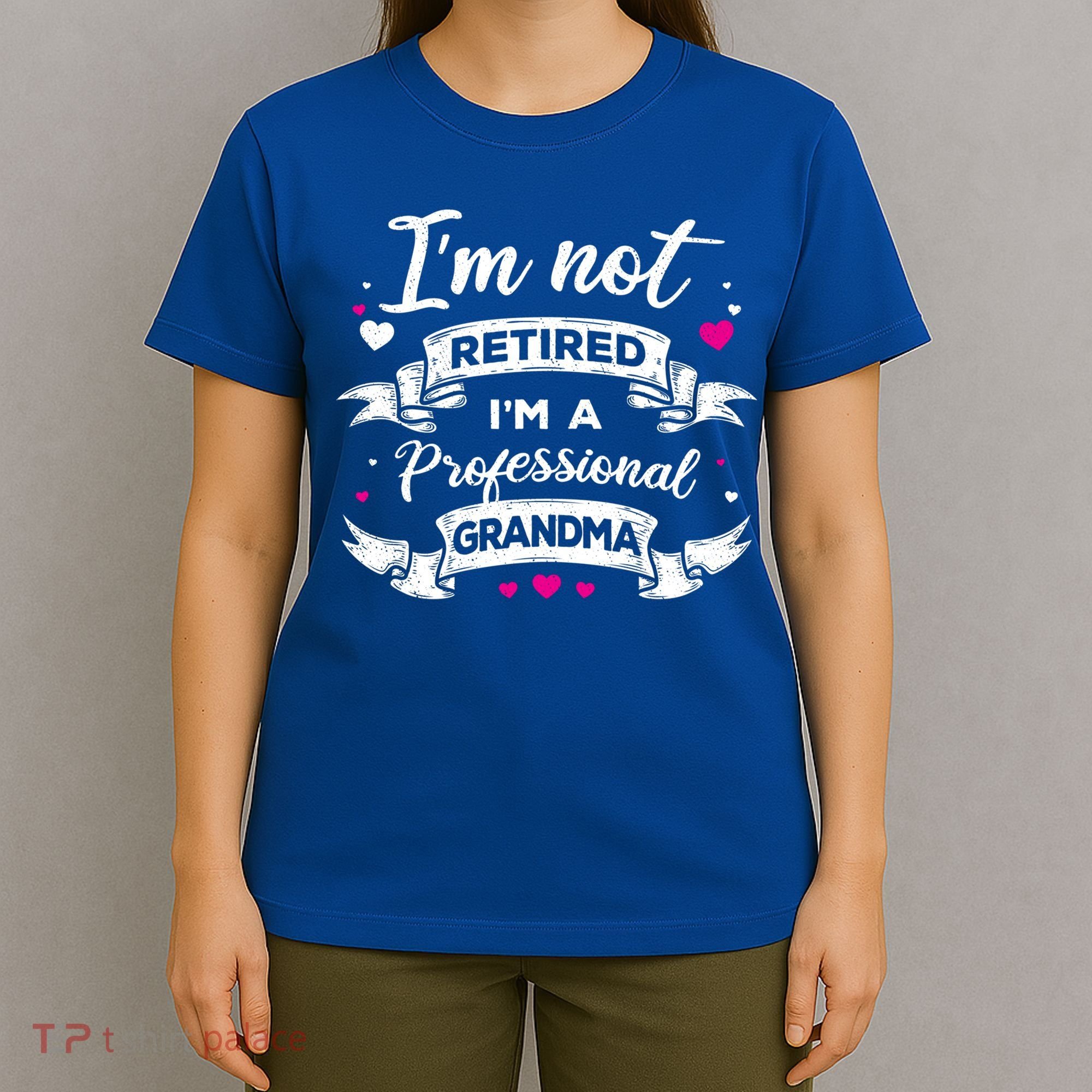 I'm Not Retired I Am A Professional Grandma Granny Family Gift T-Shirt
