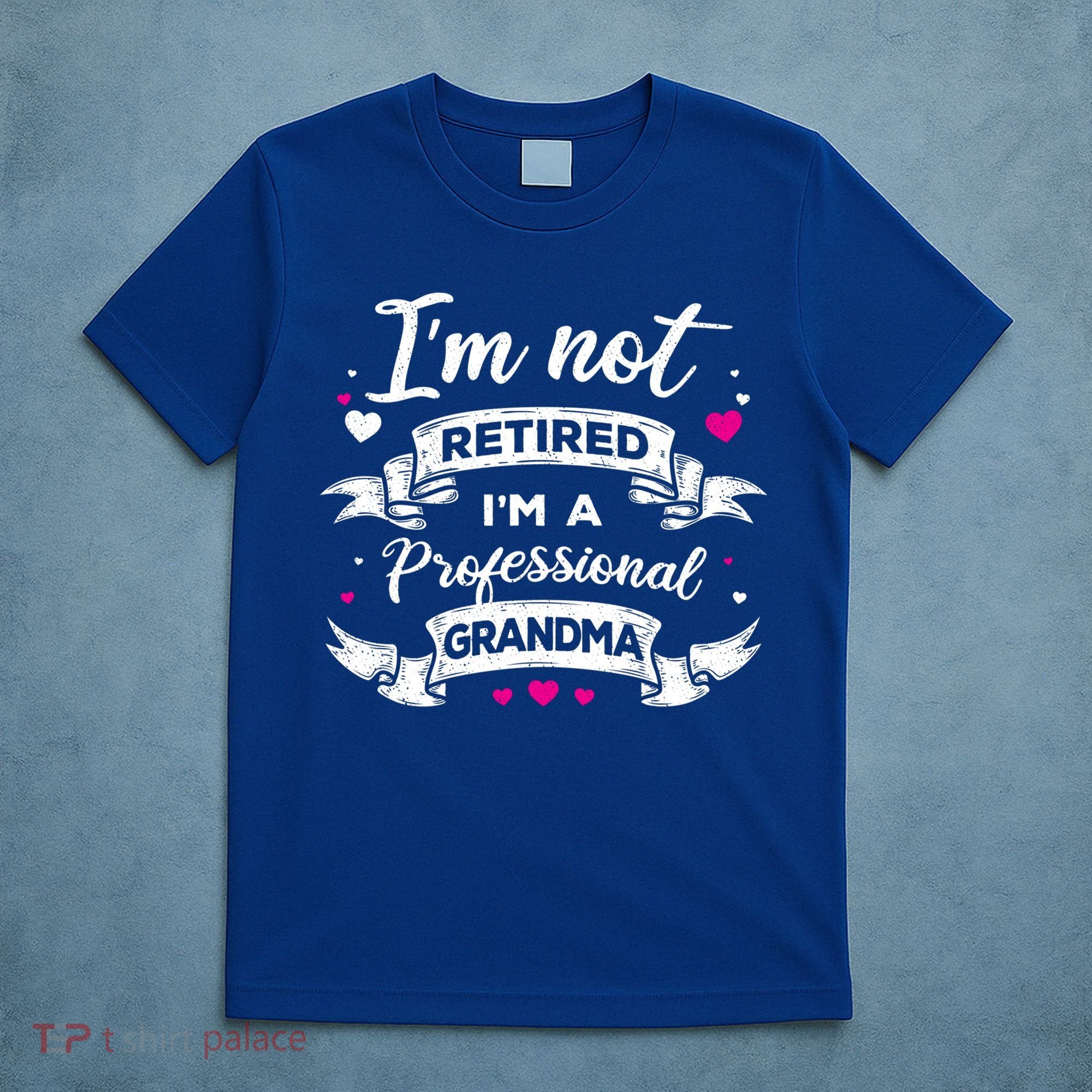 I'm Not Retired I Am A Professional Grandma Granny Family Gift T-Shirt
