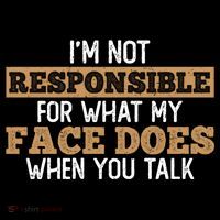 I'm Not Responsible For What My Face Does When You Talk Meaningful Gift Coffee Mug thumb 5