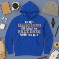 I'm Not Responsible For What My Face Does When You Talk Meaningful Gift Hoodie thumb 3