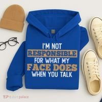 I'm Not Responsible For What My Face Does When You Talk Meaningful Gift Hoodie thumb 4