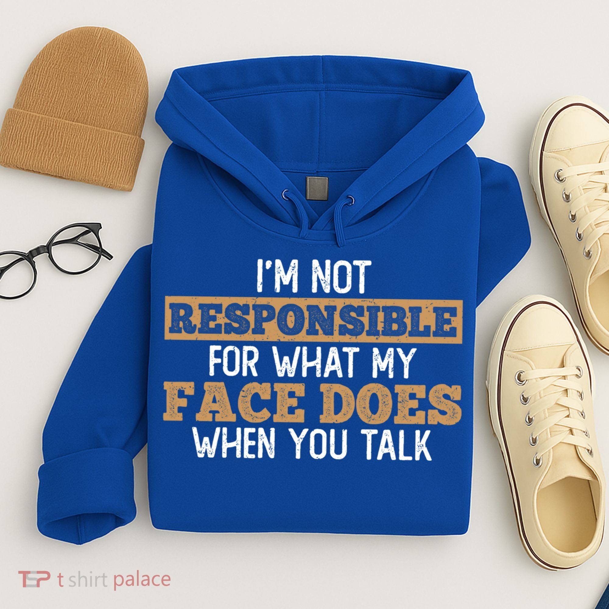 I'm Not Responsible For What My Face Does When You Talk Meaningful Gift Hoodie