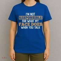 I'm Not Responsible For What My Face Does When You Talk Meaningful Gift T-Shirt thumb 4