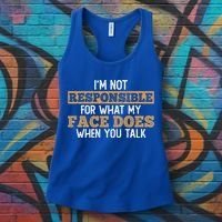 I'm Not Responsible For What My Face Does When You Talk Meaningful Gift Women's Tank Top thumb 3