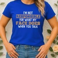 I'm Not Responsible For What My Face Does When You Talk Meaningful Gift Women's T-Shirt thumb 2