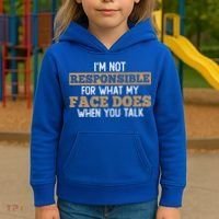 I'm Not Responsible For What My Face Does When You Talk Meaningful Gift Kids Hoodie thumb 3