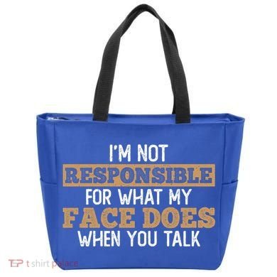 I'm Not Responsible For What My Face Does When You Talk Meaningful Gift Tote Bag