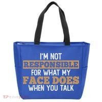 I'm Not Responsible For What My Face Does When You Talk Meaningful Gift Tote Bag thumb 0