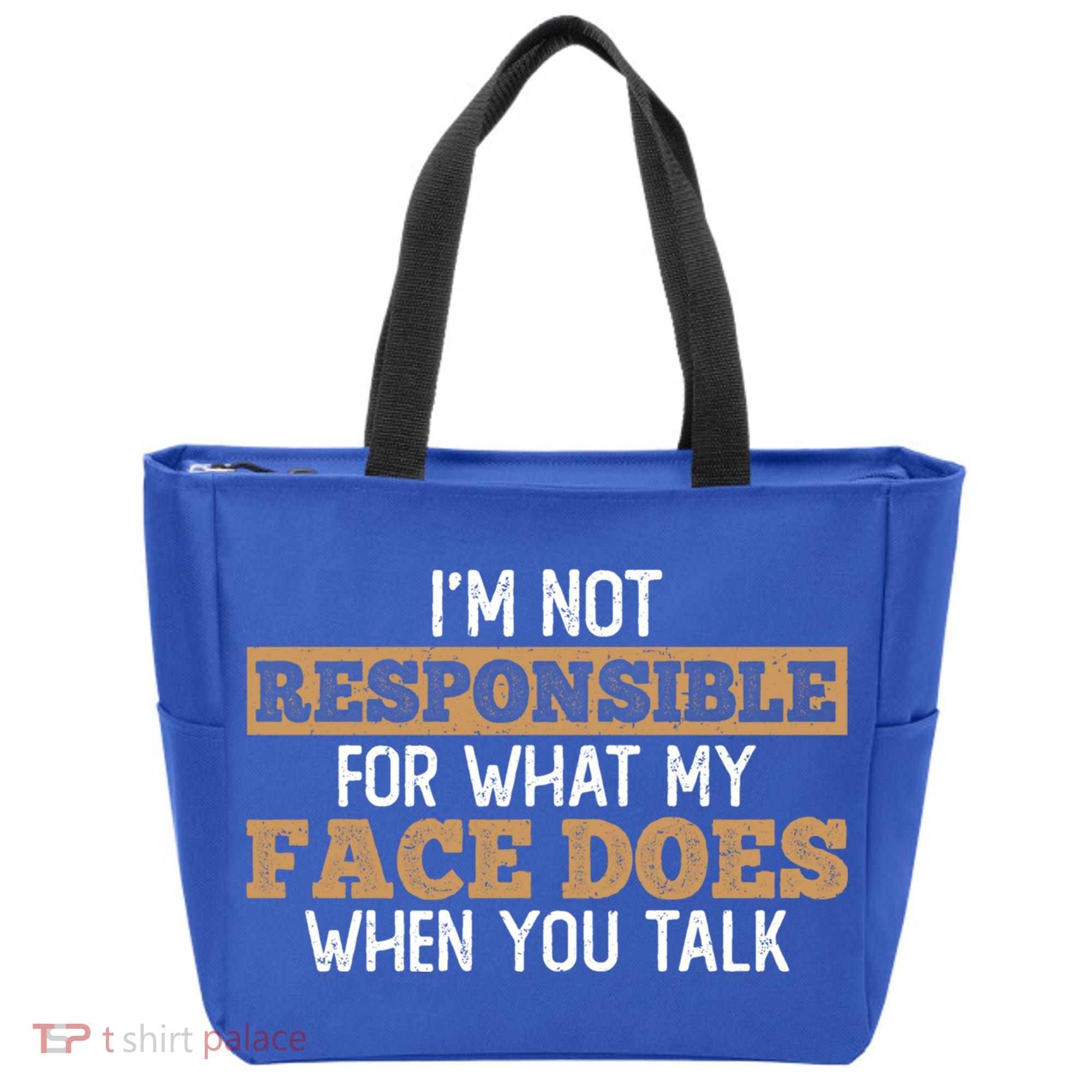 I'm Not Responsible For What My Face Does When You Talk Meaningful Gift Tote Bag