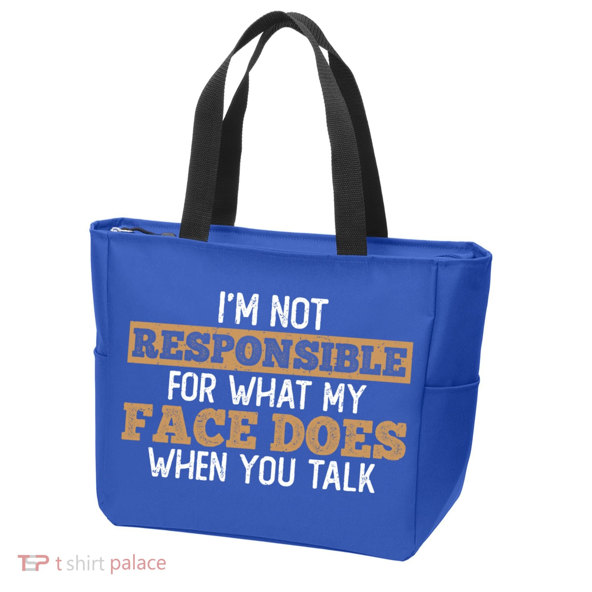 I'm Not Responsible For What My Face Does When You Talk Meaningful Gift Tote Bag