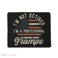 I'm Not Retired I'm A Professional Gramps Funny Retirement Mousepad thumb 0