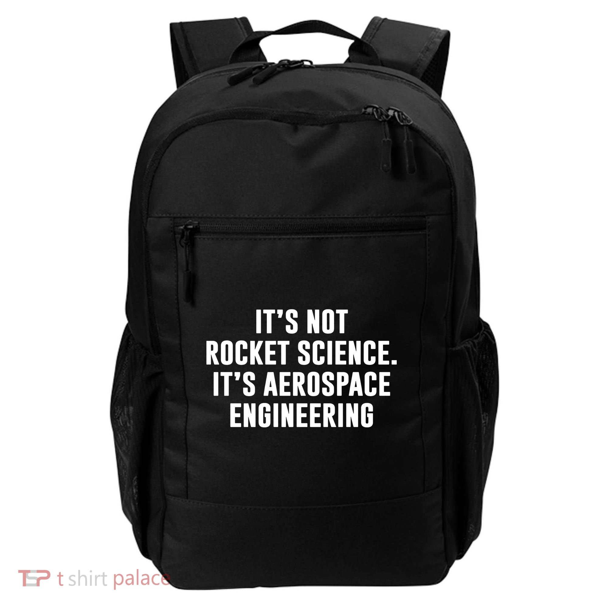 It's Not Rocket Science It's Aerospace Engineering Backpack