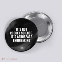 It's Not Rocket Science It's Aerospace Engineering Button thumb 0
