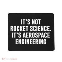 It's Not Rocket Science It's Aerospace Engineering Mousepad thumb 0