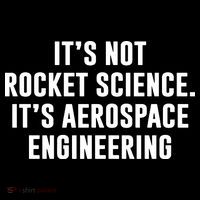 It's Not Rocket Science It's Aerospace Engineering Premium T-Shirt thumb 3
