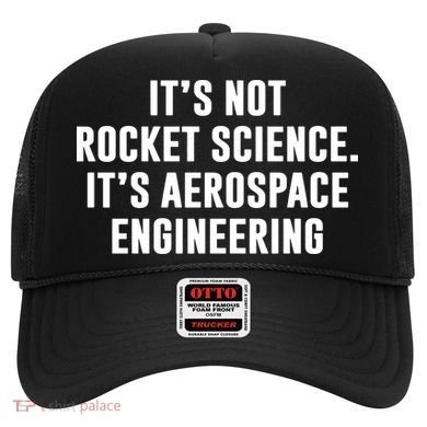 It's Not Rocket Science It's Aerospace Engineering Hat