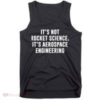 It's Not Rocket Science It's Aerospace Engineering Tank Top thumb 0