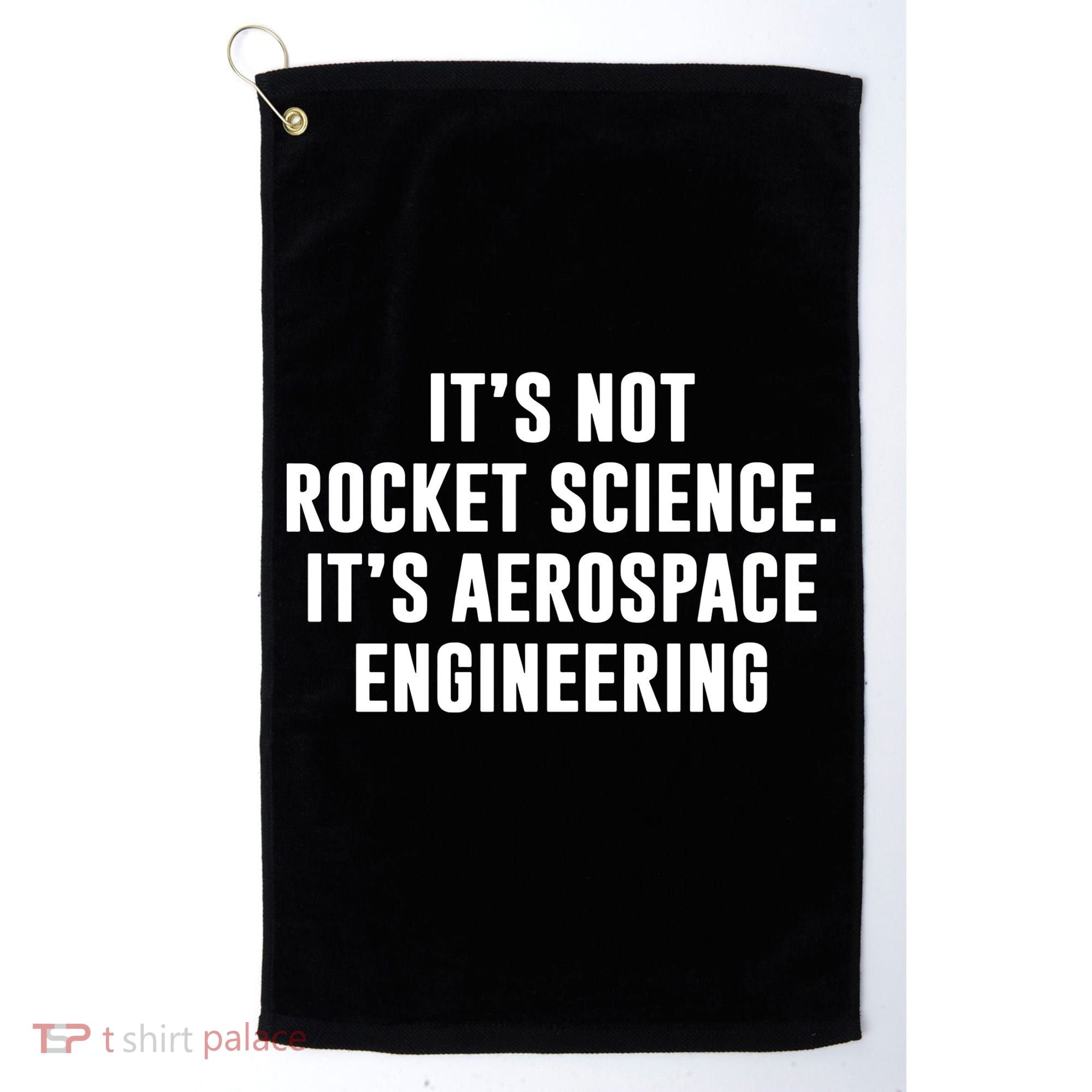 It's Not Rocket Science It's Aerospace Engineering Golf Towel