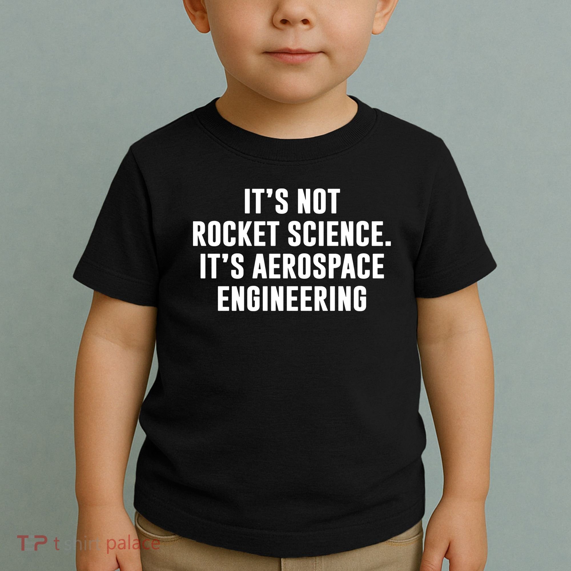 It's Not Rocket Science It's Aerospace Engineering Toddler T-Shirt