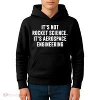 It's Not Rocket Science It's Aerospace Engineering Kids Hoodie thumb 4