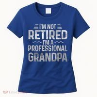 I'm Not Retired I'm A Professional Grandpa Cool Retirement Cute Gift Women's T-Shirt thumb 0