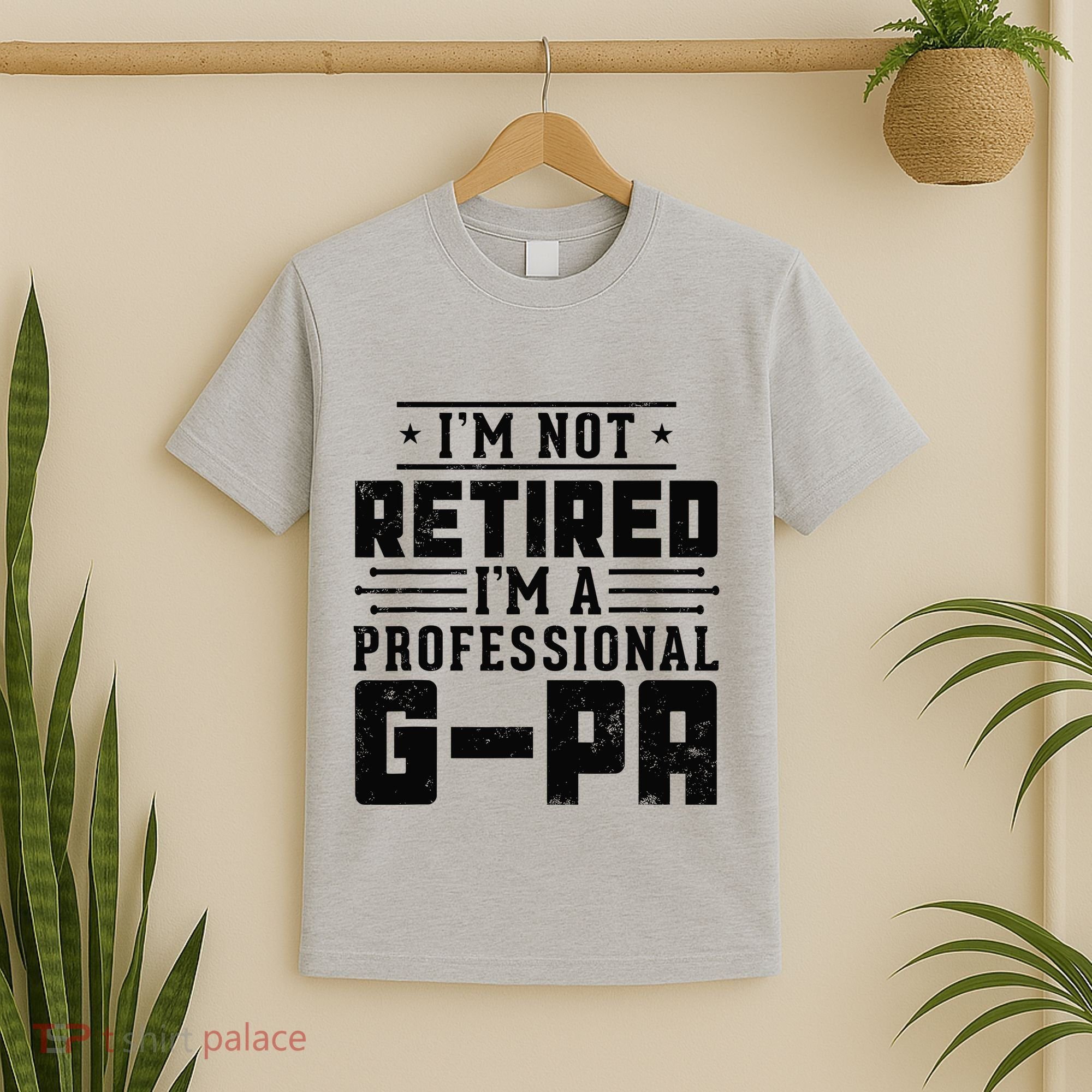 IM Not Retired IM A Professional Gpa Gift Funny Grandpa T-Shirt