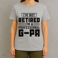 IM Not Retired IM A Professional Gpa Gift Funny Grandpa T-Shirt thumb 4
