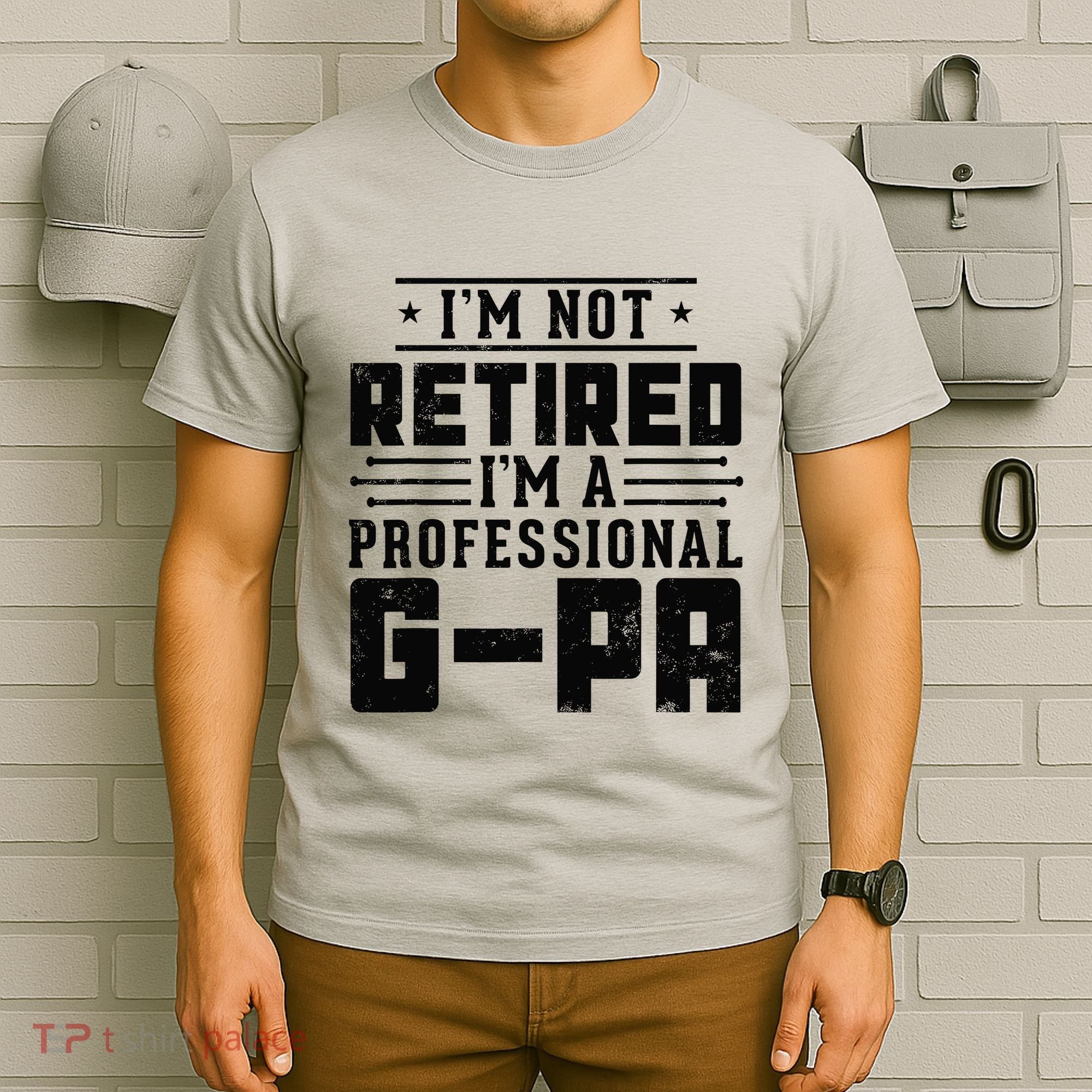 IM Not Retired IM A Professional Gpa Gift Funny Grandpa T-Shirt