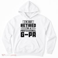 IM Not Retired IM A Professional Gpa Gift Funny Grandpa Hoodie thumb 0