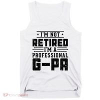 IM Not Retired IM A Professional Gpa Gift Funny Grandpa Tank Top thumb 0