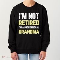 Im Not Retired Professional Grandma Retiret Cool Gift Women's Sweatshirt thumb 0