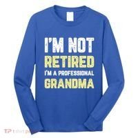 Im Not Retired Professional Grandma Retiret Cool Gift Long Sleeve Shirt thumb 0